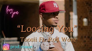 Toosii  quotLoosing Youquot Ft Rod Wave Unreleased Video Remix [upl. by Salsbury]