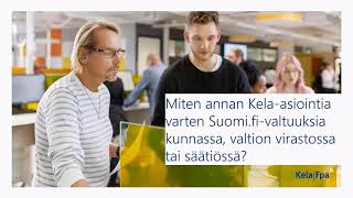 Miten annan Kelaasiointia varten Suomifivaltuuksia kunnassa valtion virastossa tai säätiössä [upl. by Mungam]