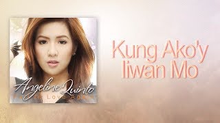 Angeline Quinto  Kung Akoy Iiwan Mo [upl. by Ardiekal378]