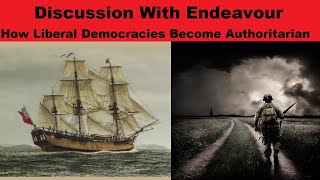 Discussion With Endeavour  How Liberal Democracies Become Authoritarian [upl. by Nelo]