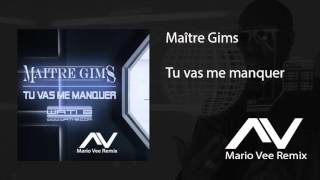 Maître Gims  Tu Vas Me Manquer Mario Vee Remix [upl. by Griffy]