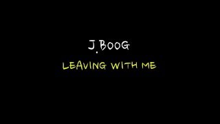 J BOOG  leaving with me LIVE [upl. by Ahsocin]