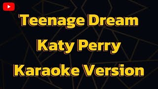 Teenage Dream Katy Perry Karaoke Version [upl. by Ahusoj]