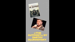 «The Outpost» by Dmitry Glukhovsky  prophetic book [upl. by Ahsart]