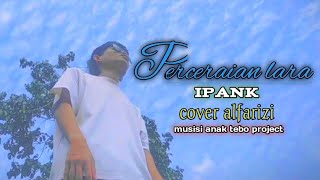 Perceraian Lara  Ipank  Cover Alfarizi video music official [upl. by Dleifyar]