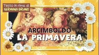 LA PRIMAVERA di Arcimboldo  Testo in rima di Germana Bruno [upl. by Notnroht190]