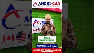 ITALY WORK PERMIT  ਇਟਲੀ ਵਰਕ ਪਰਮਿਟ  AmeriCan Immigration Dhuri [upl. by Ayamat]