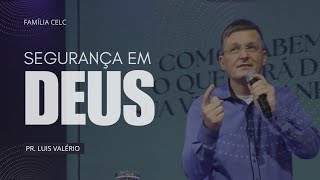 SEGURANÇA EM DEUS  Pr Luis Valério  Família CELC [upl. by Esinel238]