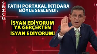 Fatih Portakal İktidara Bu Sözlerle Seslendi İsyan Ediyorum Ya Gerçekten İsyan Ediyorum [upl. by Barcus]