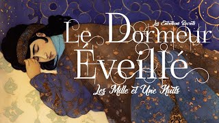 Le Dormeur éveillé Conte des Mille et Une Nuits [upl. by Zennas]