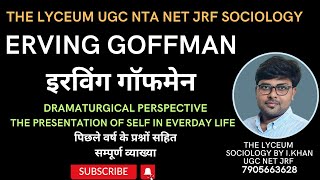 ERVING GOFFMAN SOCIOLOGY  DRAMATURGICAL PERSPECTIVE  THE PRESENTATION OF SELF IN EVERDAY LIFE [upl. by Autum477]