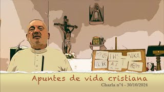 Charla nº 4  Apuntes de vida cristiana 30102024 [upl. by Herzel]