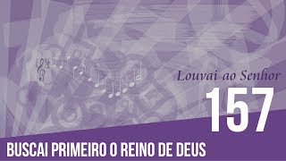 157  Buscai primeiro o Reino de Deus [upl. by Ikim]