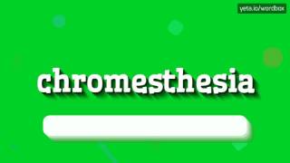 HOW TO SAY CHROMESTHESIA chromesthesia [upl. by Shwalb]