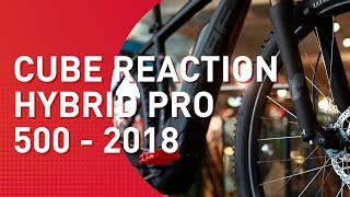 Cube Reaction Hybrid Pro 500400  2018  MTB Hardtail EBike [upl. by Namaan]