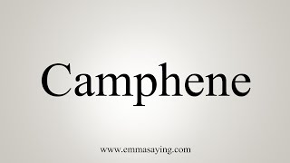 How To Say Camphene [upl. by Careaga]