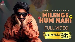 Milenge Hum Nahi Full Video  Kunaal Vermaa  Aditya Dev  Latest Songs 2024  Hindi Songs 2024 [upl. by Garneau663]