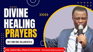 DIVINE HEALING PRAYERS BY DR DK OLUKOYA [upl. by Valdes]