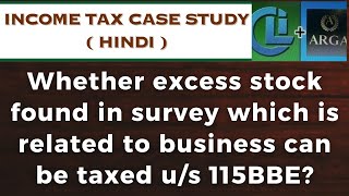 Whether excess stock found in survey which is related to business can be taxed us 115BBE [upl. by Reseda863]