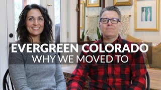 Evergreen Colorado  Why We Moved Here [upl. by Patrick266]