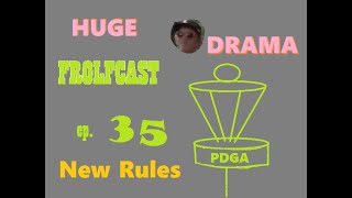 Frolfcast 35  NEW PDGA RULES REVEALED [upl. by Nnylyak192]