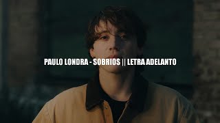 Paulo Londra  Sobrios  LETRA ADELANTO [upl. by Seyah]