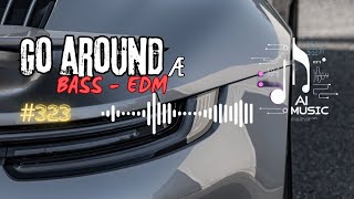 Go Around æ 🔥 Car Music 2024 🔥 Bass Boosted 🔥 Best Of EDM 🔥 Electro House Party  AI Music [upl. by Atsilac377]