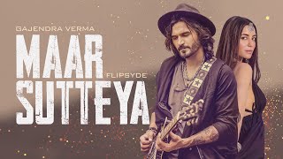 Gajendra Verma amp Flipsyde  Maar Sutteya  Official Video  Ft Nikkesha [upl. by Camile]