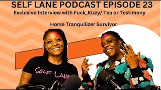 SELF LANE PODCAST EPISODE 23THE KIZZY INTERVIEW SURVIVING A DRUG OVERDOSE HORSE TRANQUILIZER [upl. by Gwynne]