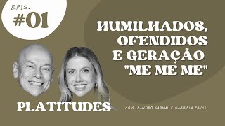 HUMILHADOS E OFENDIDOS  Leandro Karnal e Gabriela Prioli  Platitudes 1 [upl. by Celinka]