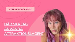 När ska jag använda attraktionslagen [upl. by Aihsitan]