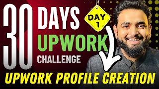 How to create Upwork Profile in 2025  Top Upwork Freelancer Reveals 30 Day Challenge Secrets [upl. by Obau]