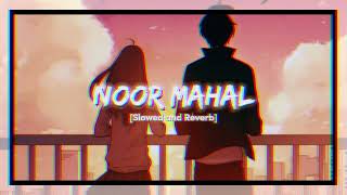 NOOR MAHAL Slowed and Reverb  Chani Nattan  Inderpal Moga  J Statik [upl. by Akemyt537]