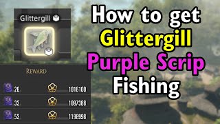 Glittergill  FF14 Purple Scrip Dawntrail Fishing Guide [upl. by Girardo]