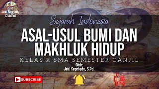 ASALUSUL BUMI DAN MAKHLUK HIDUP  KELAS X  SEJARAH INDONESIA [upl. by Kcirdek804]