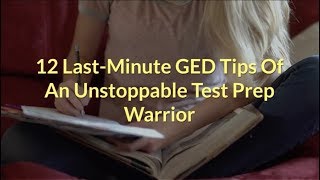 12 Last Minute GED Test Tips Of An Unstoppable Test Prep Warrior [upl. by Donata]