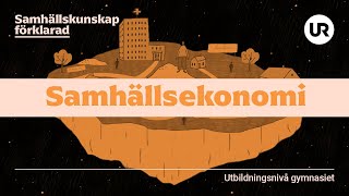 Samhällsekonomi  SAMHÄLLSKUNSKAP FÖRKLARAD  Gymnasiet [upl. by Okim]