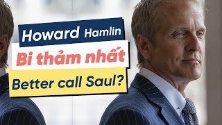 Better Call Saul Howard là nhân vật bi thảm nhất trong loạt phim [upl. by Sterner]