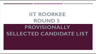 IIT ROORKEE provisionally selected list  round 5  coap round 5 [upl. by Sobel]