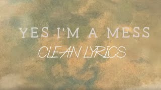 AJR  Yes I’m A Mess Lyrics  Clean [upl. by Smiga]