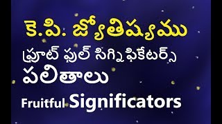 KP Astrology Fruitful Sgnificators  ఫ్రూట్ ఫుల్ సిగ్నిఫీకేటర్స్ యెక్క ప్రాముఖ్యత మరియు పలితాలు [upl. by Philps]