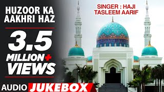 HUZOOR KA AAKHRI HAJJ  HAJI TASLEEM AARIF Full Audio  Song  TSeries Islamic Music [upl. by Romito]