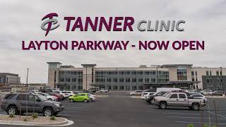 Tanner Clinics Layton Parkway Location is NOW OPEN [upl. by Kosiur]