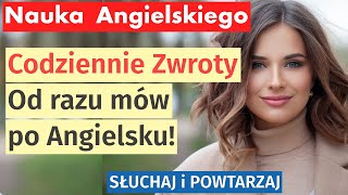 Angielski od zaraz 100 kluczowych zwrotów na co dzień  Mów jak native speaker [upl. by Ayidah713]