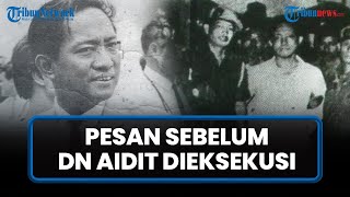 INI Pesan Terakhir DN Aidit Dedengkot G30SPKI saat Akan Dieksekusi Diucapkan dengan Berapiapi [upl. by Nuhsar374]