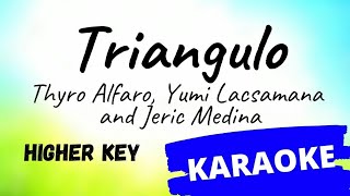 Triangulo  Thyro Alfaro Jeric Medina amp Yumi Lacsamana KARAOKE higher key [upl. by Arakihc28]