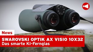 SWAROVSKI OPTIK AX VISIO 10X32  Das smarte KIFernglas [upl. by Adaj]