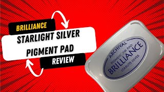 Brilliance Starlight Silver Pigment ink pad Review [upl. by Eadwine]