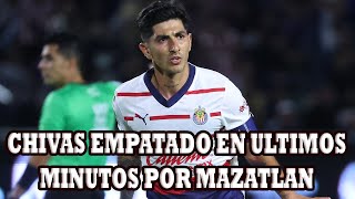 Chivas Empatado En Los Ultimos Minutos Por Mazatlan Perdiendo La Racha De Victorias  America [upl. by Beetner460]