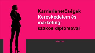 Karrierlehetőségek Kereskedelem és marketing szakos diplomával [upl. by Alger]